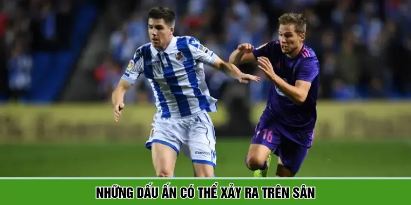 Những dấu ấn có thể xảy ra trên sân