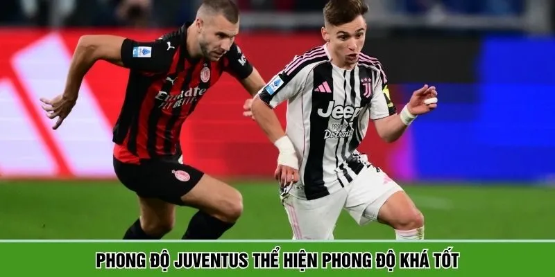 Phong độ Juventus thể hiện phong độ khá tốt